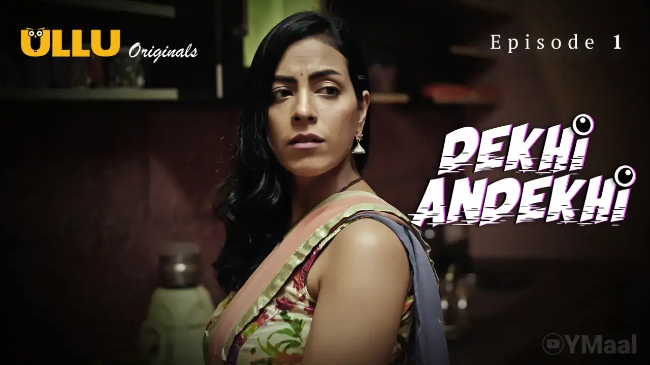 Dekhi Andekhi Episode 1 (ULLU Web Series) » Aagmaal.gold