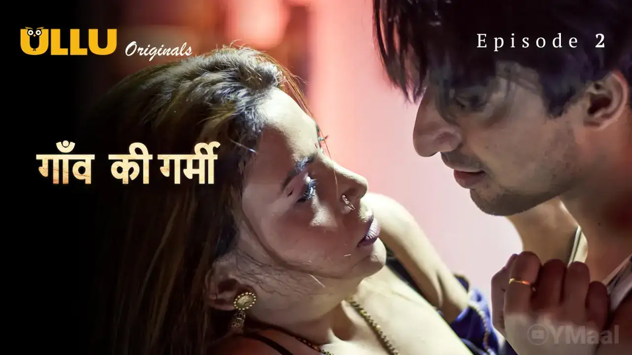 Gaon Ki Garmi Episode 2 (ULLU Web Series) » Aagmaal.gold