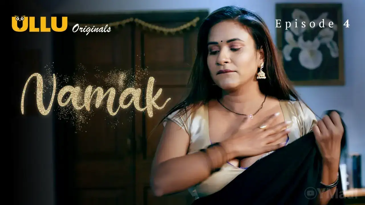 Namak Episode 4 (ULLU Web Series) » Aagmaal.gold