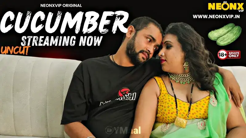 Cucumber (NEONX Web Series) » Aagmaal.gold