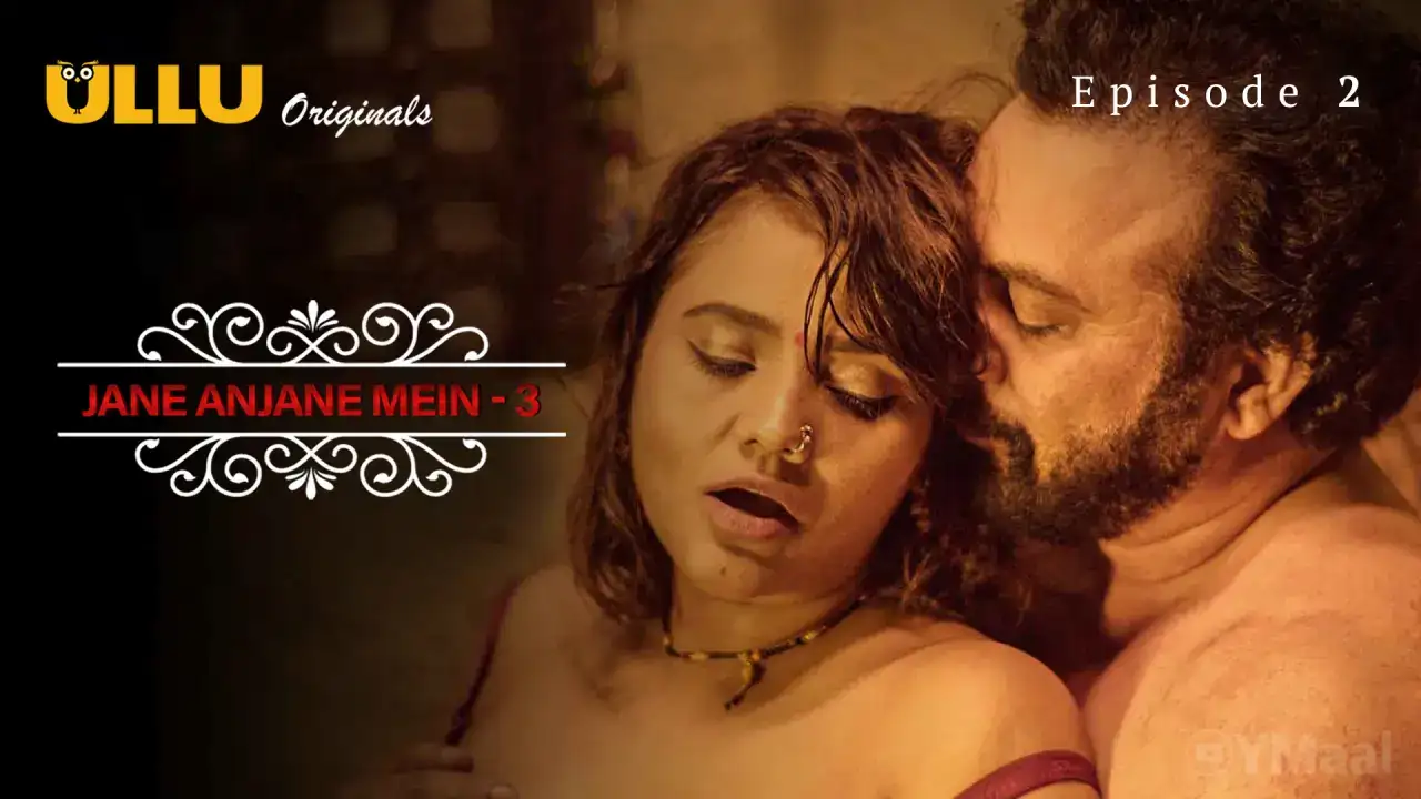 Jane Anjane Mein 3 Episode 2 (ULLU Web Series) » Aagmaal.gold