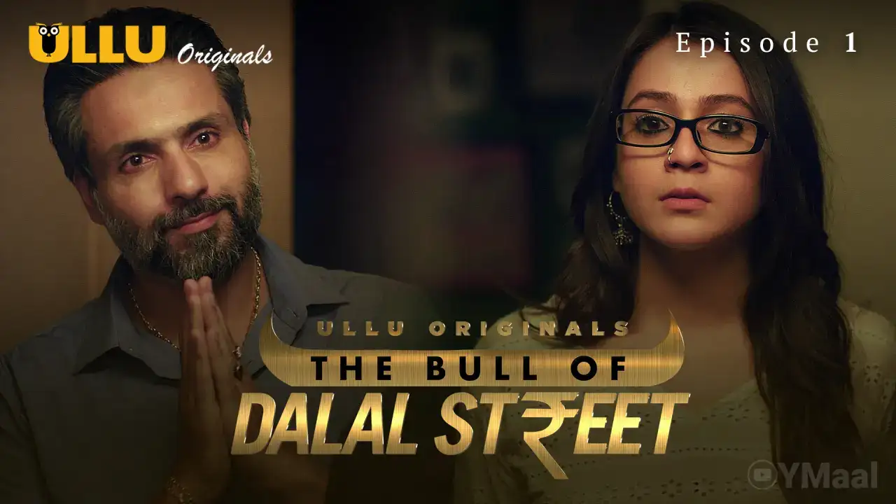The Bull Of Dalal Street Episode 1 (ULLU Web Series) » Aagmaal.gold