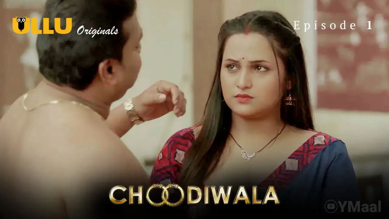 Choodiwala Episode 1 (ULLU Web Series) » Aagmaal.gold