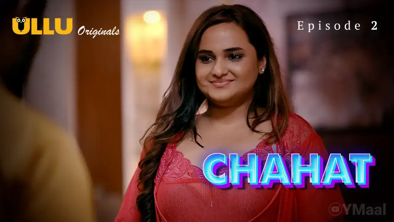 Chahat Episode 2 (ULLU Web Series) » Aagmaal.gold