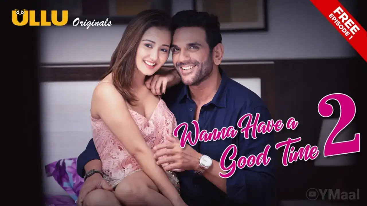 Wanna Have A Good Time 2 Episode 1 (ULLU Web Series) » Aagmaal.gold