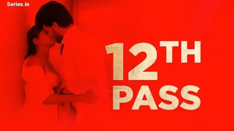 12th Pass (Chiku Web Series) » Aagmaal.gold