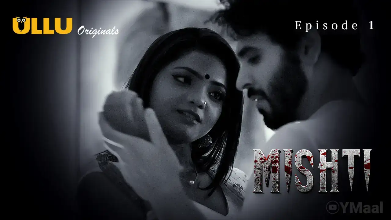 Mishti Episode 1 (ULLU Web Series) » Aagmaal.gold