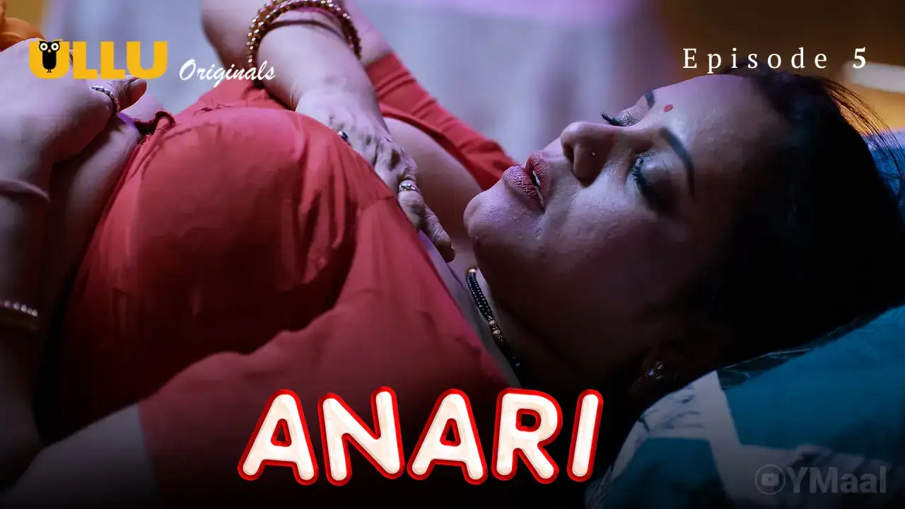 Anari Episode 5 (ULLU Web Series) » Aagmaal.gold