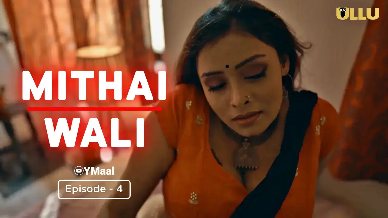 Mithai Wali Episode 4 (ULLU Web Series) » Aagmaal.gold