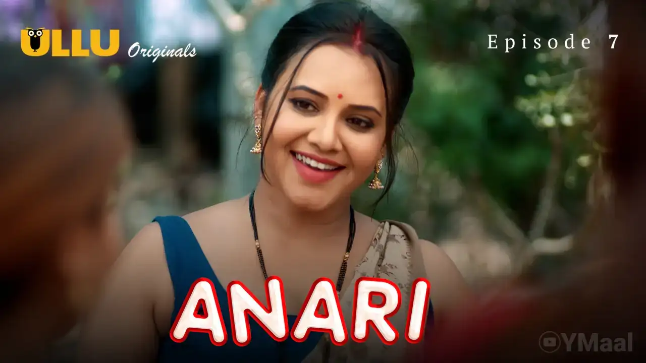Anari Episode 7 (ULLU Web Series) » Aagmaal.gold