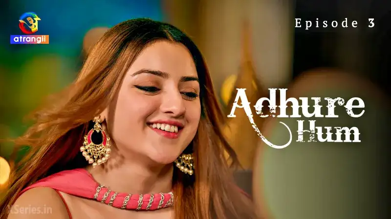Adhure Hum Episode 3 (Atrangii Web Series) » Aagmaal.gold