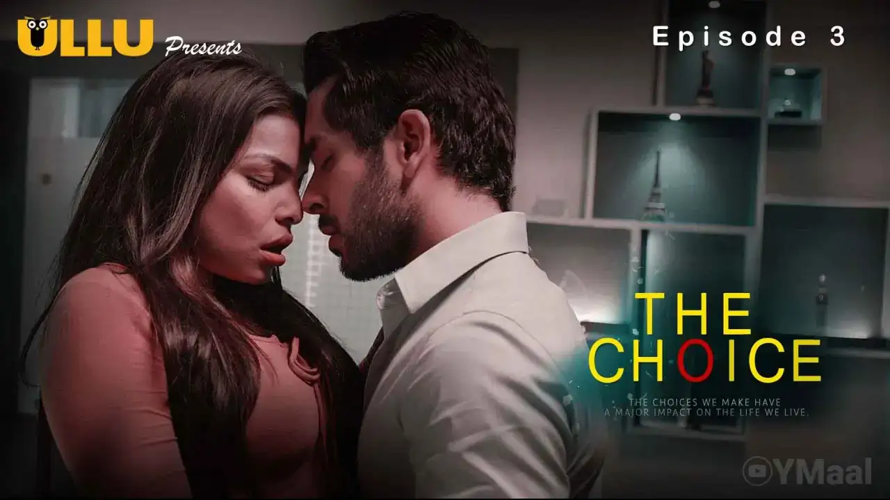 The Choice Episode 3 (ULLU Web Series) » Aagmaal.gold