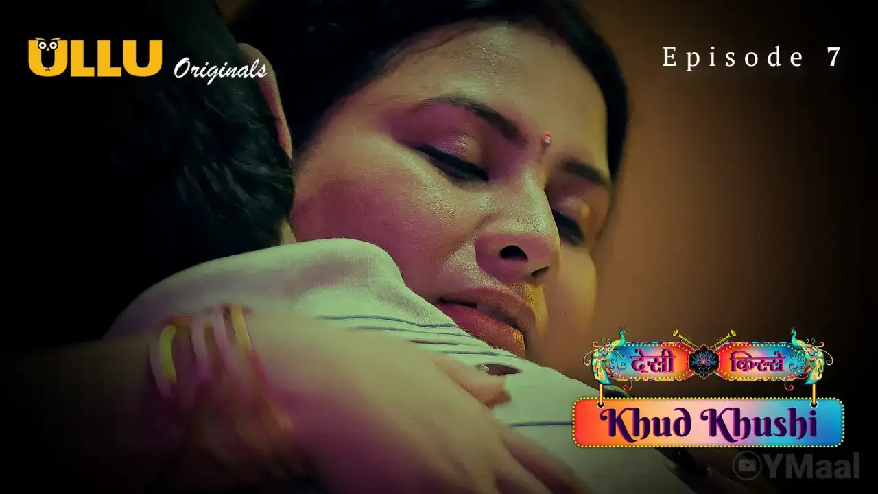 Desi Kisse Khud Khushi Episode 7 (ULLU Web Series) » Aagmaal.gold
