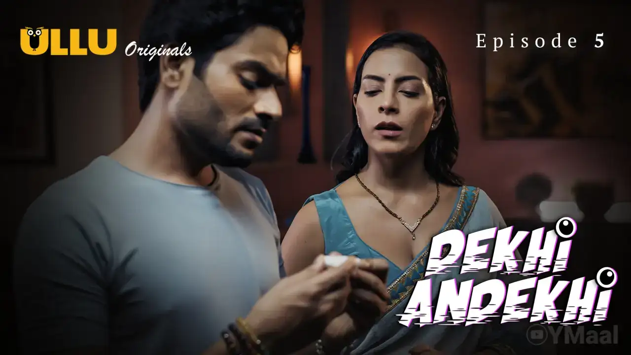 Dekhi Andekhi Episode 5 (ULLU Web Series) » Aagmaal.gold