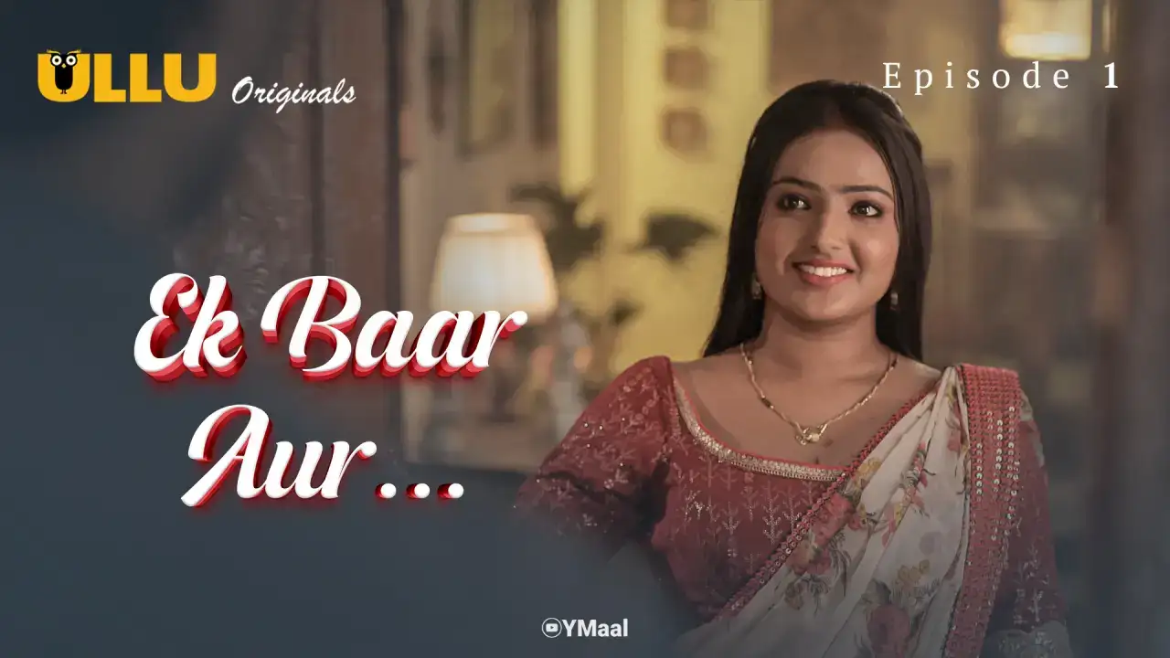 Ek Baar Aur Episode 1 (ULLU Web Series) » Aagmaal.gold