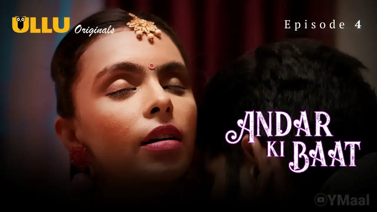 Andar Ki Baat Episode 4 (ULLU Web Series) » Aagmaal.gold