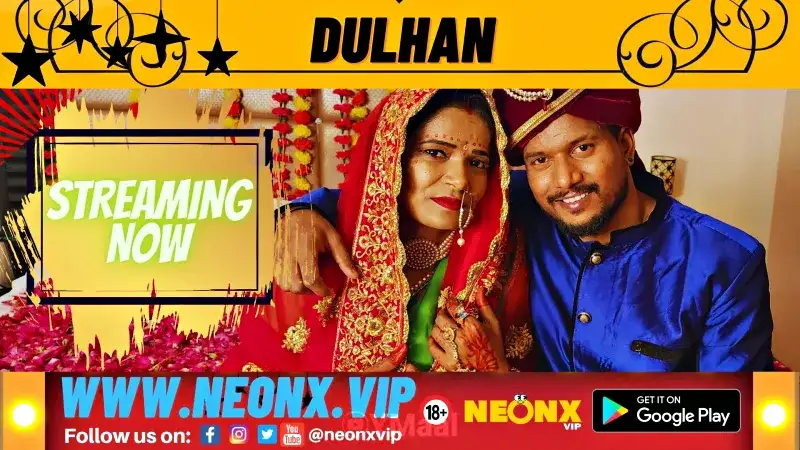 Dulhan (NEONX Web Series) » Aagmaal.gold