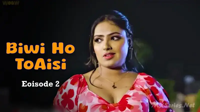Biwi Ho to Aisi Episode 2 (WOOW Web Series) » Aagmaal.gold