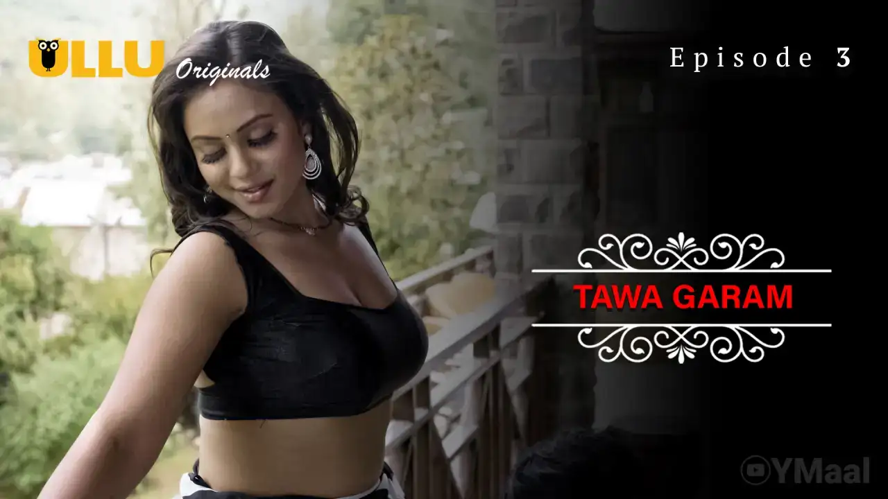 Tawa Garam Episode 3 (ULLU Web Series) » Aagmaal.gold