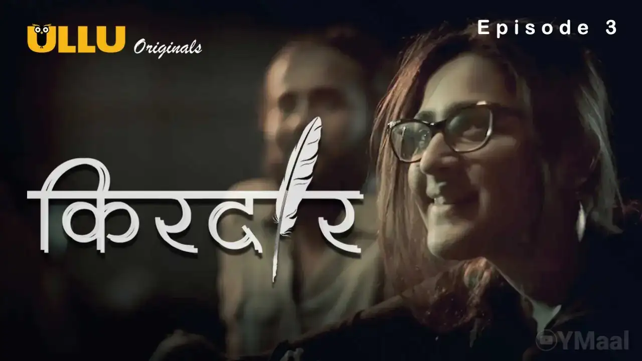 Kirdaar Episode 3 (ULLU Web Series) » Aagmaal.gold