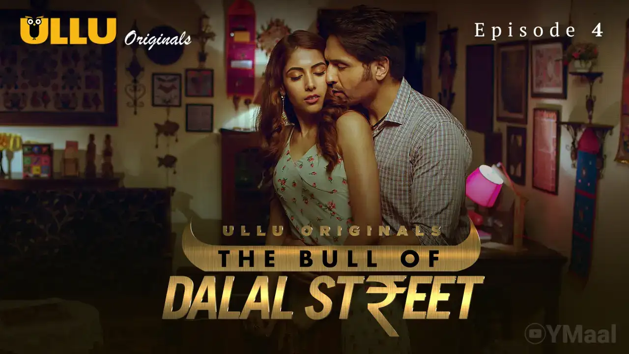 The Bull Of Dalal Street Episode 4 (ULLU Web Series) » Aagmaal.gold