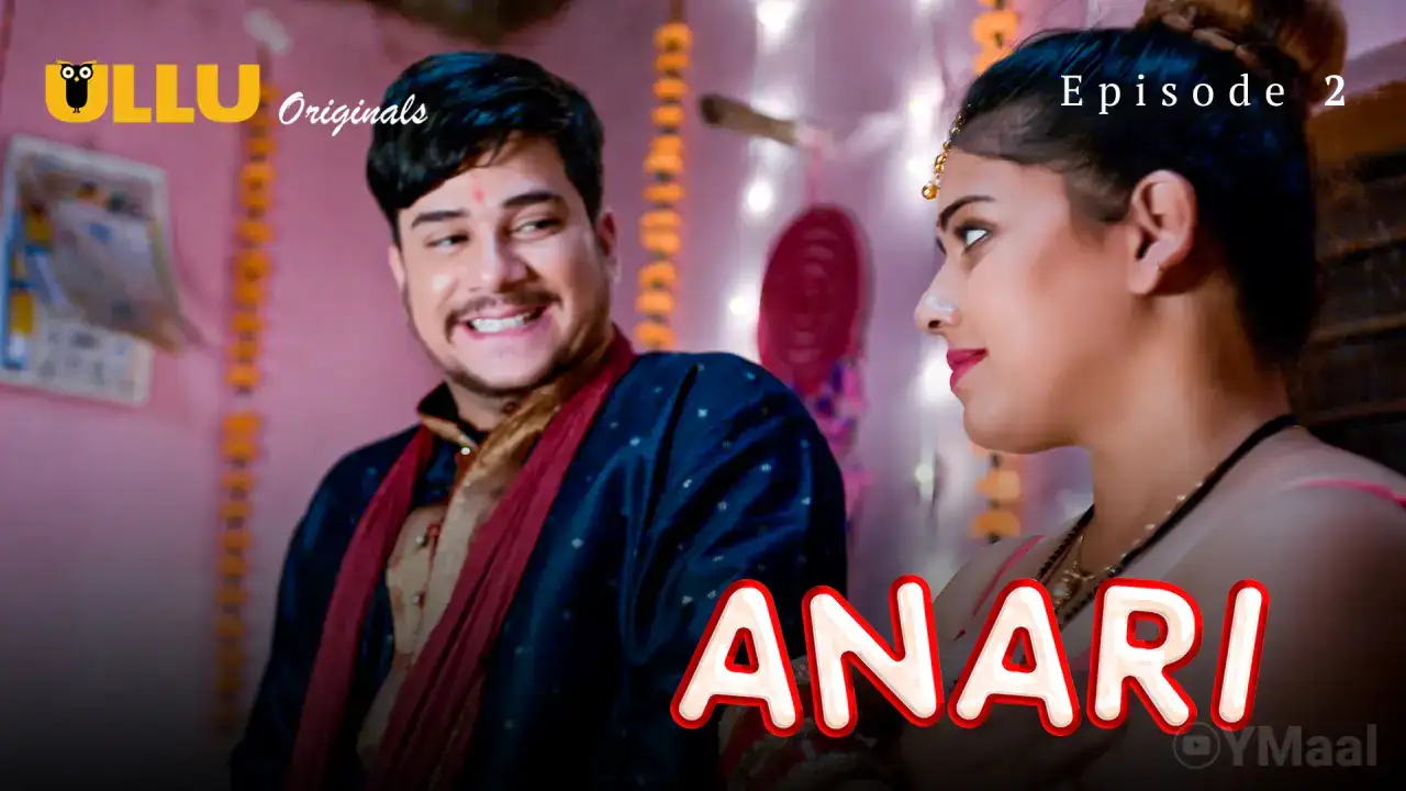 Anari Episode 2 (ULLU Web Series) » Aagmaal.gold