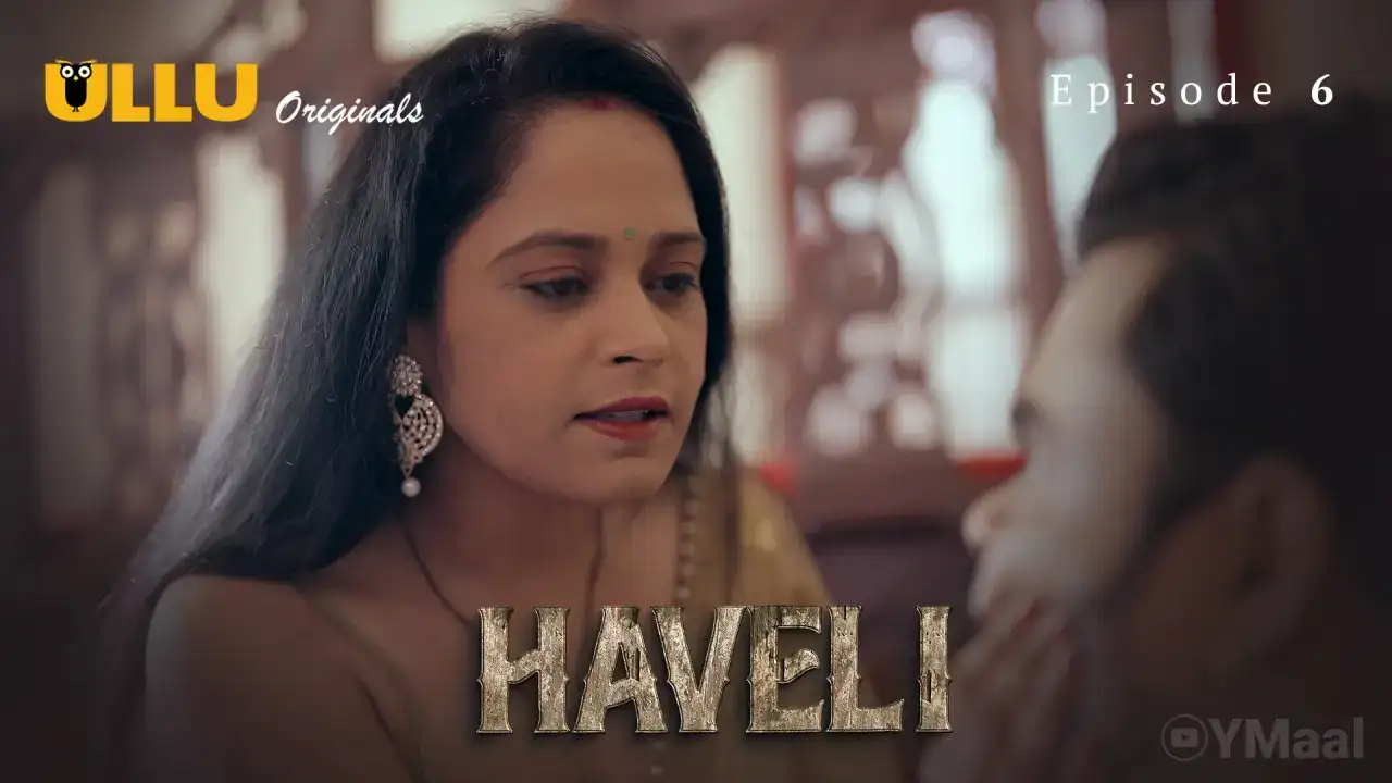 Haveli Episode 6 (ULLU Web Series) » Aagmaal.gold