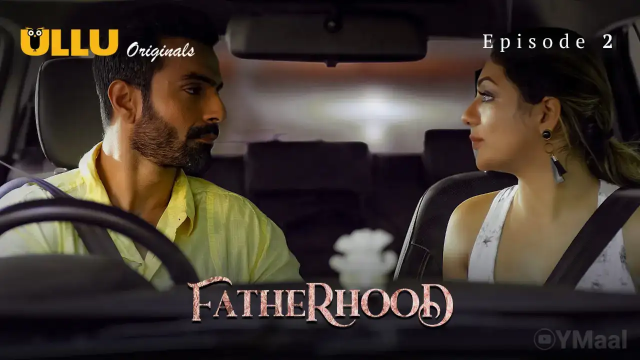 Fatherhood Episode 2 (ULLU Web Series) » Aagmaal.gold