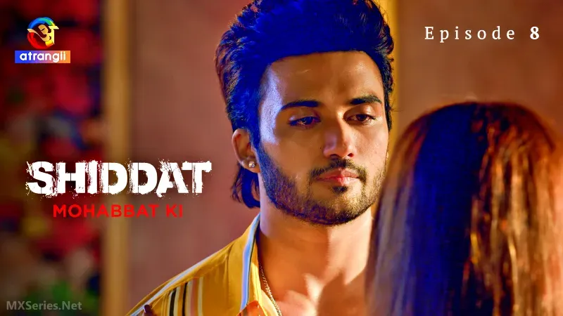 Shiddat Mohabbat Ki Episode 8 (Atrangii Web Series) » Aagmaal.gold