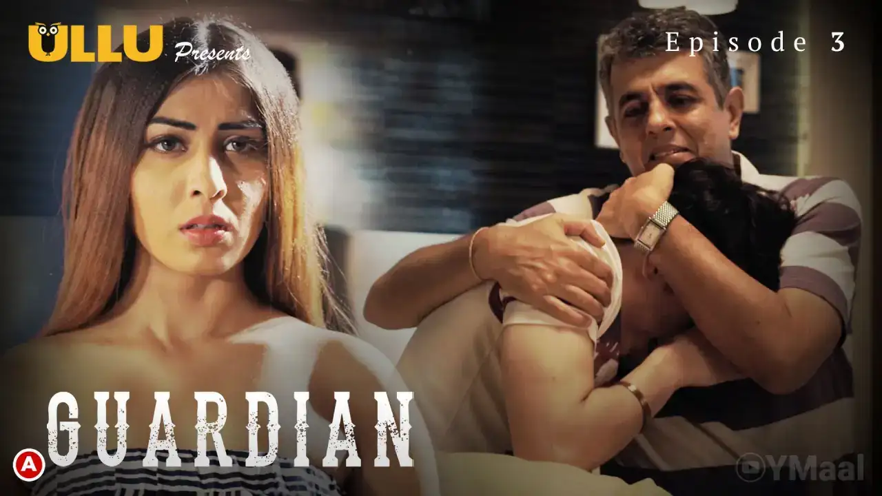 Guardian Episode 3 (ULLU Web Series) » Aagmaal.gold