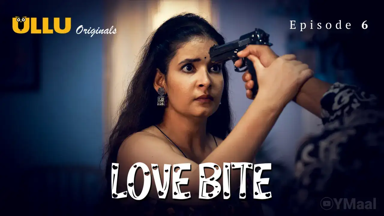 Love Bite Episode 6 (ULLU Web Series) » Aagmaal.gold