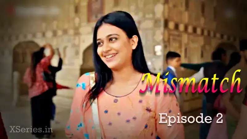 Mismatch Episode 2 (Ratri Web Series) » Aagmaal.gold