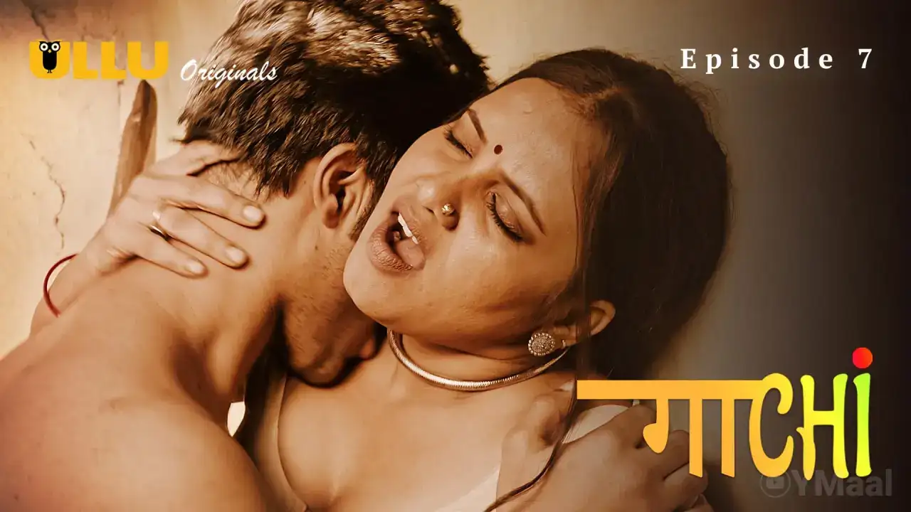 Gaachi Episode 7 (ULLU Web Series) » Aagmaal.gold