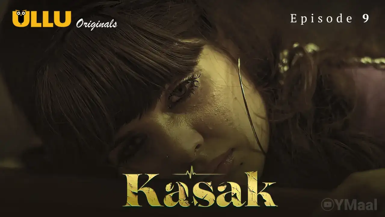 Kasak Episode 9 (ULLU Web Series) » Aagmaal.gold