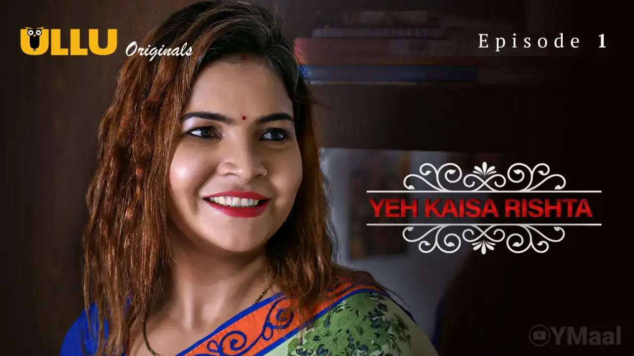 Yeh Kaisa Rishta Episode 1 (ULLU Web Series) » Aagmaal.gold