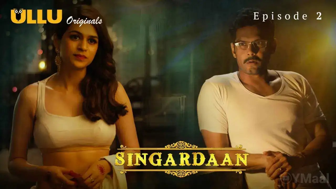 Singardaan Episode 2 (ULLU Web Series) » Aagmaal.gold