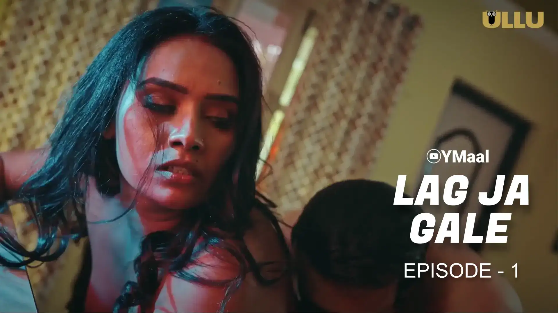 Lag Ja Gale Episode 1 (ULLU Web Series) » Aagmaal.gold
