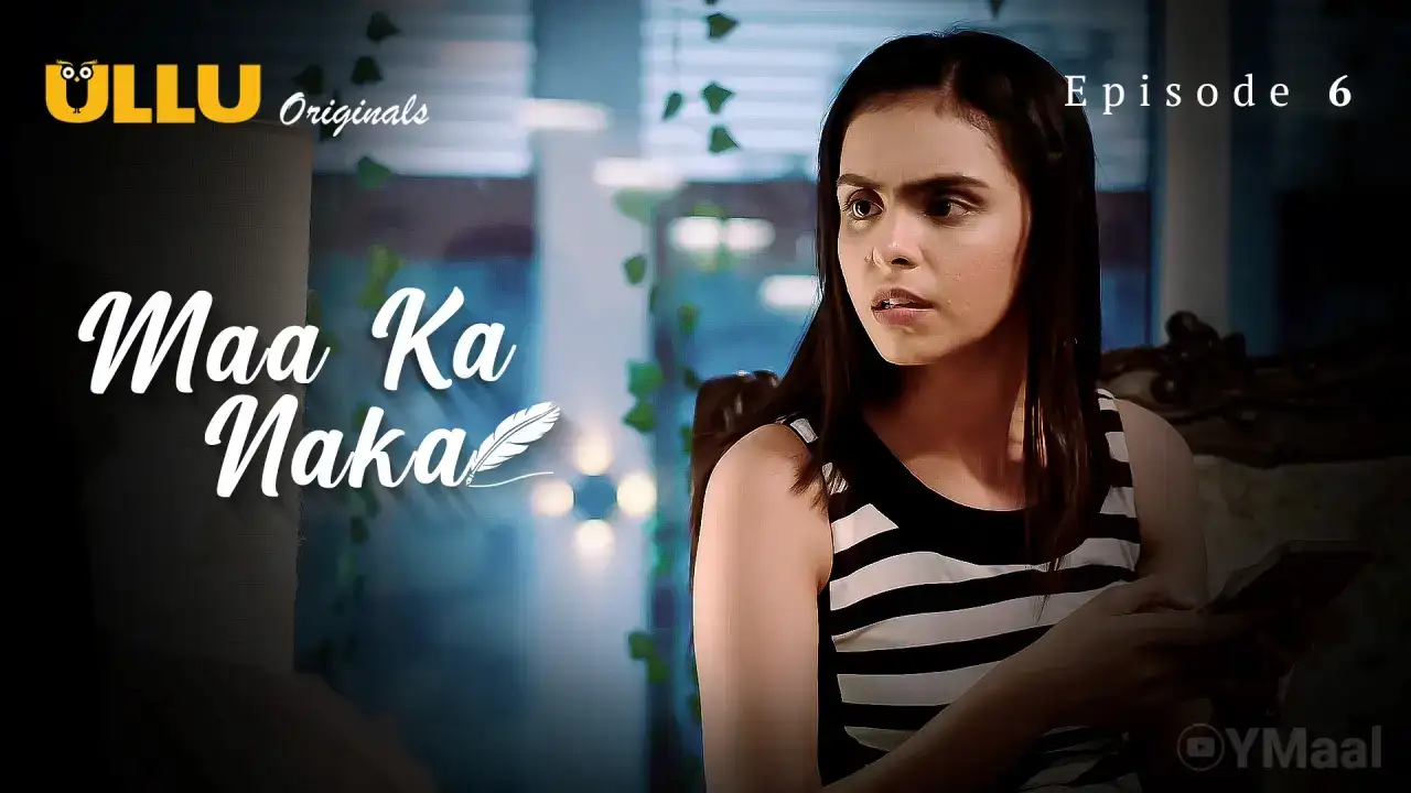 Maa Ka Naka Episode 6 (ULLU Web Series) » Aagmaal.gold