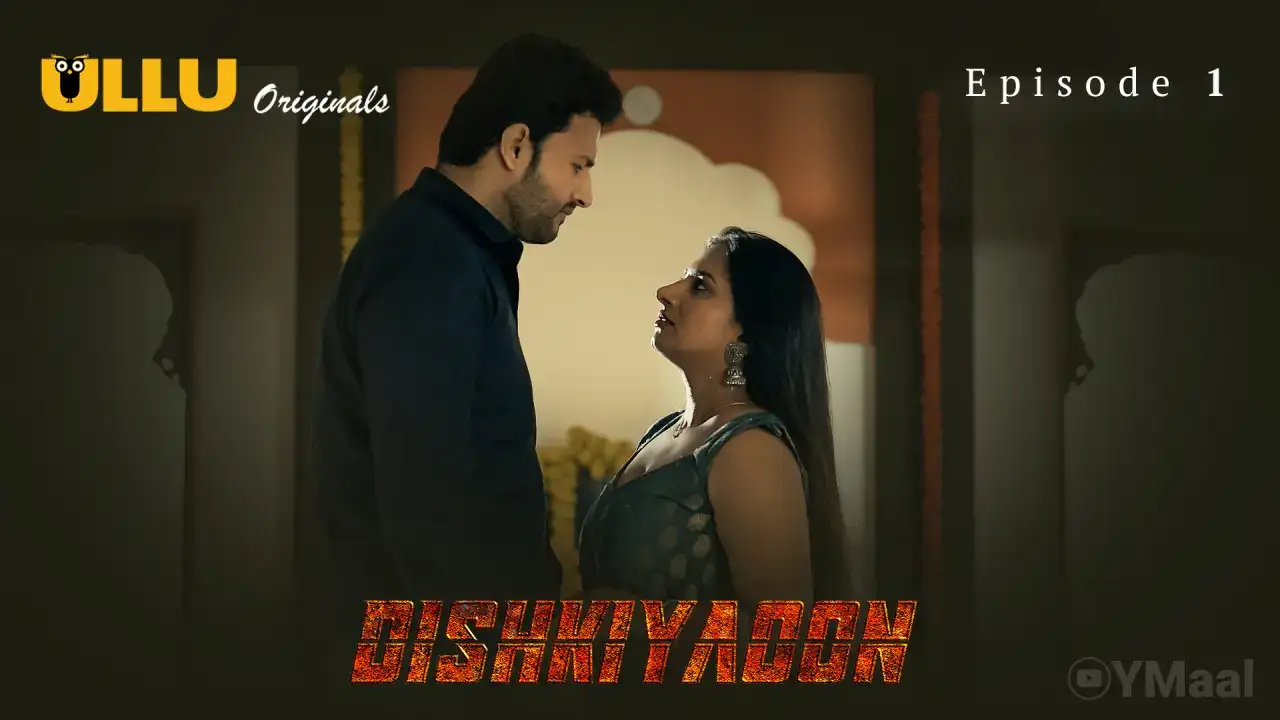 Dishkiyaoon Episode 1 (ULLU Web Series) » Aagmaal.gold