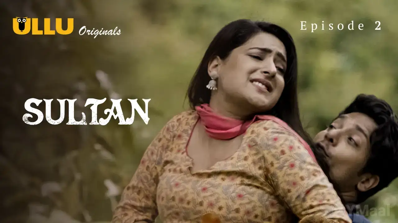 Sultan Episode 2 (ULLU Web Series) » Aagmaal.gold