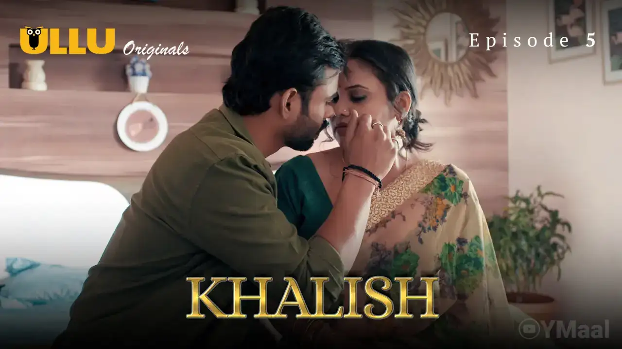 Khalish Episode 5 (ULLU Web Series) » Aagmaal.gold