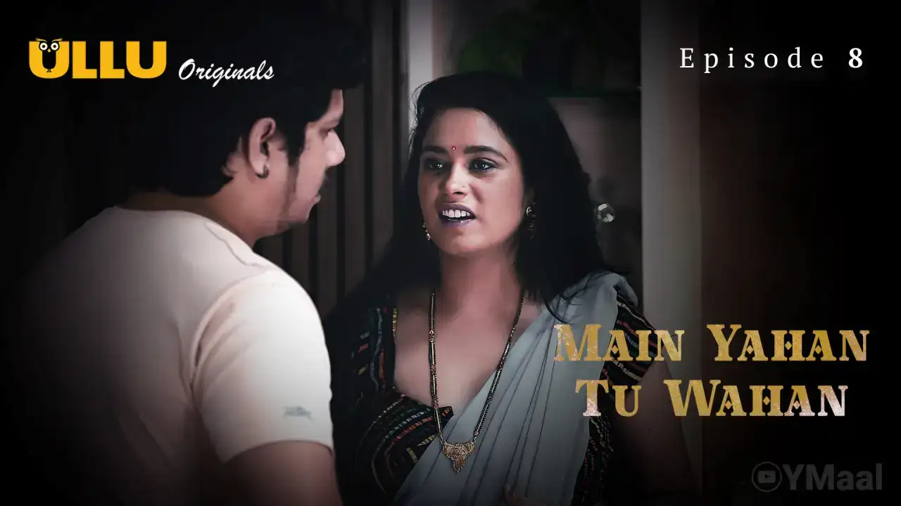 Main Yahan Tu Wahan Episode 8 (ULLU Web Series) » Aagmaal.gold