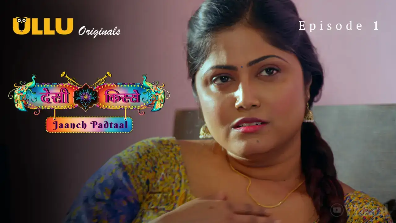 Desi Kisse Jaanch Padtaal Episode 1 (ULLU Web Series) » Aagmaal.gold
