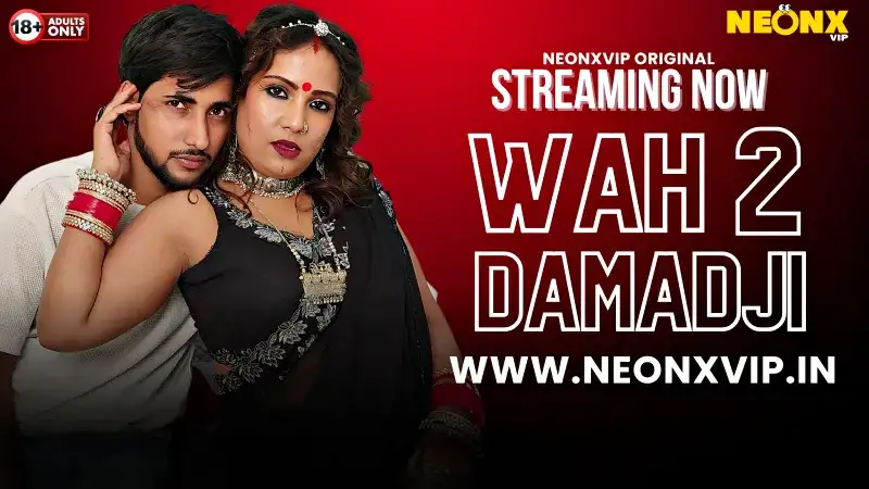 Wah Damad Ji 2 (NEONX Web Series) » Aagmaal.gold