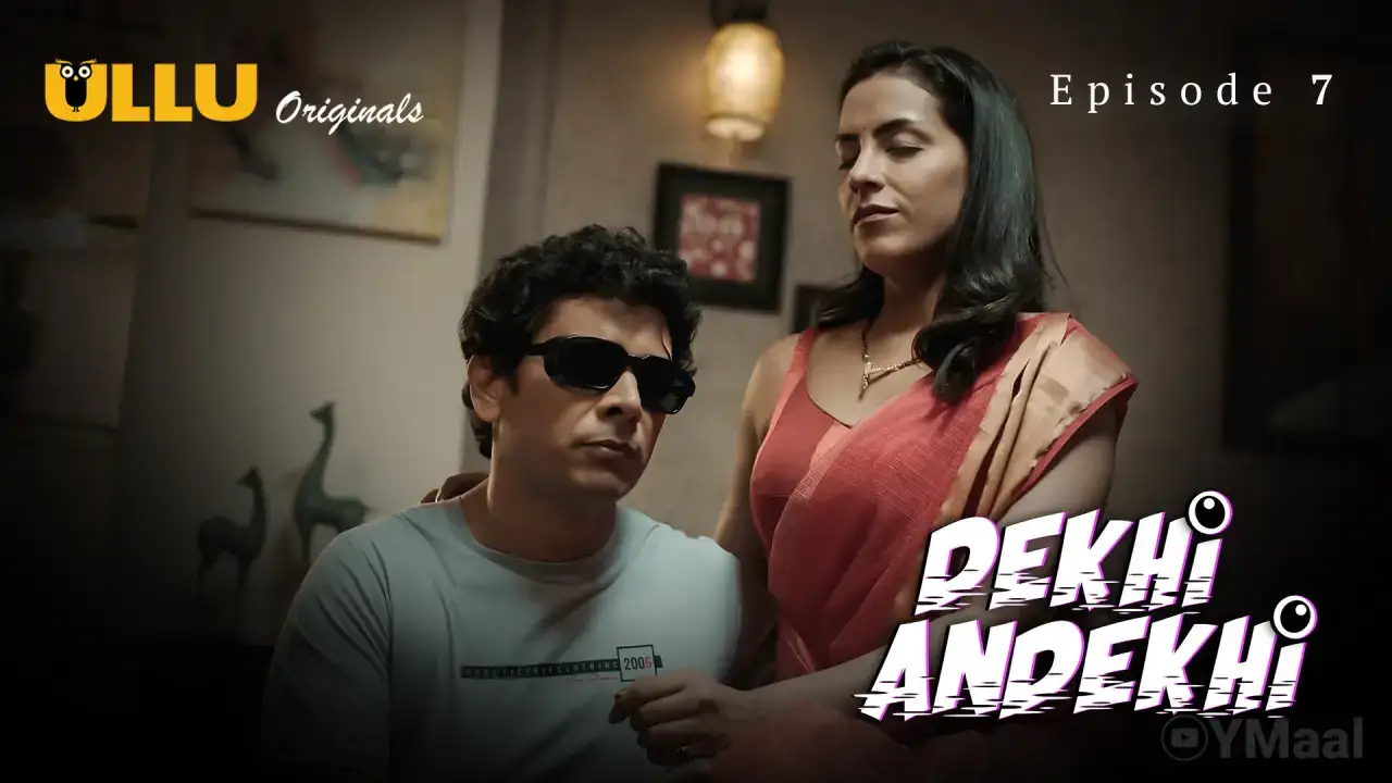 Dekhi Andekhi Episode 7 (ULLU Web Series) » Aagmaal.gold