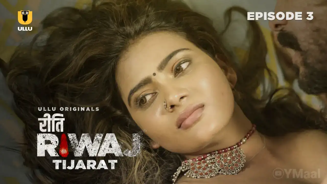 Riti Riwaj Tijarat Episode 3 (ULLU Web Series) » Aagmaal.gold