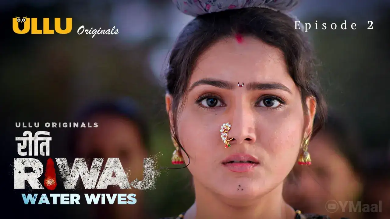 Riti Riwaj Water Wives Episode 2 (ULLU Web Series) » Aagmaal.gold