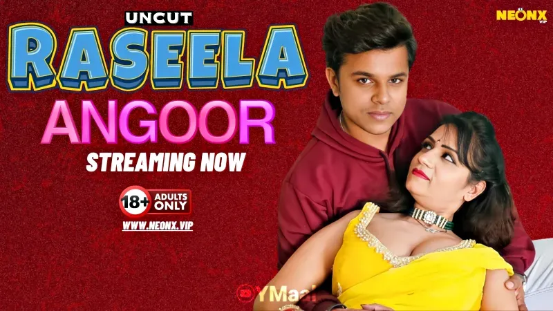 Raseela Angoor (NEONX Web Series) » Aagmaal.gold
