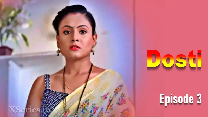 Dosti Episode 3 (Primeplay Web Series) » Aagmaal.gold