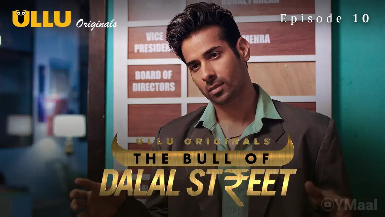 The Bull Of Dalal Street Episode 10 (ULLU Web Series) » Aagmaal.gold